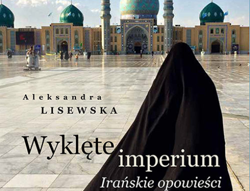 „Wyklęte Imperium. Irańskie opowieści”  Aleksandry Lisewskiej – wywiad z autorką + książka do wygrania