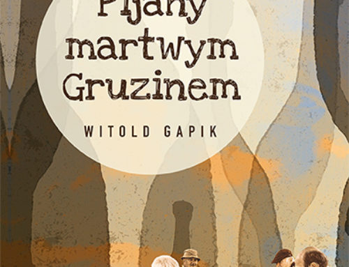 „Pijany martwym Gruzinem” Witolda Gapika – wywiad z autorem + książka do wygrania